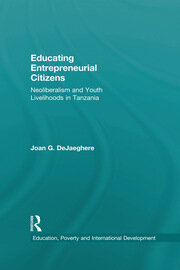 Educating Entrepreneurial Citizens: Neoliberalism and Youth Livelihoods in Tanzania book cover