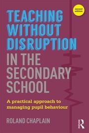 Teaching without Disruption in the Secondary School: A Practical Approach to Managing Pupil Behaviour book cover