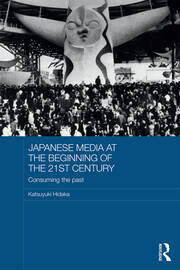 Japanese Media at the Beginning of the 21st Century: Consuming the Past book cover