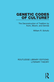 Genetic Codes of Culture?: The Deconstruction of Tradition by Kuhn, Bloom, and Derrida book cover