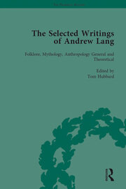 The Selected Writings of Andrew Lang: Volume I: Folklore, Mythology, Anthropology; General and Theoretical book cover