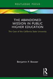 The Abandoned Mission in Public Higher Education: The Case of the California State University book cover