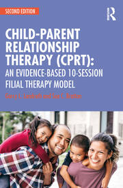 Child-Parent Relationship Therapy (CPRT): An Evidence-Based 10-Session Filial Therapy Model book cover