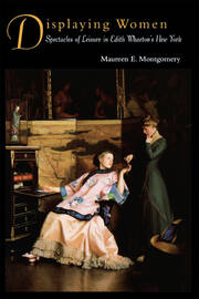 Displaying Women: Spectacles of Leisure in Edith Wharton's New York book cover
