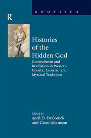 Histories of the Hidden God: Concealment and Revelation in Western Gnostic, Esoteric, and Mystical Traditions book cover