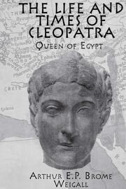 The Life and Times Of Cleopatra: Queen of Egypt book cover