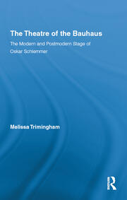 The Theatre of the Bauhaus: The Modern and Postmodern Stage of Oskar Schlemmer book cover
