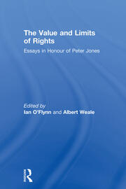 The Value and Limits of Rights: Essays in Honour of Peter Jones book cover