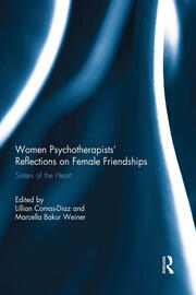 Women Psychotherapists' Reflections on Female Friendships: Sisters of the Heart book cover