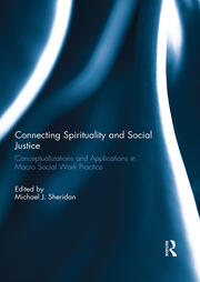 Connecting Spirituality and Social Justice: Conceptualizations and Applications in Macro Social Work Practice book cover