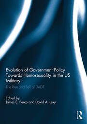 Evolution of Government Policy Towards Homosexuality in the US Military: The Rise and Fall of DADT book cover