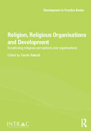 Religion, Religious Organisations and Development: Scrutinising religious perceptions and organisations book cover