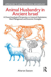 Animal Husbandry in Ancient Israel: A Zooarchaeological Perspective on Livestock Exploitation, Herd Management and Economic Strategies book cover