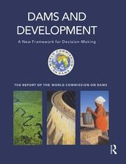 Dams and Development: A New Framework for Decision-making - The Report of the World Commission on Dams book cover