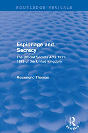 Espionage and Secrecy (Routledge Revivals): The Official Secrets Acts 1911-1989 of the United Kingdom book cover