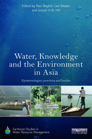 Water, Knowledge and the Environment in Asia: Epistemologies, Practices and Locales book cover