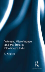 Women, Microfinance and the State in Neo-liberal India book cover