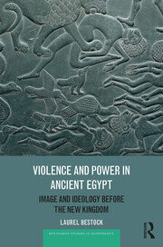 Violence and Power in Ancient Egypt: Image and Ideology before the New Kingdom book cover