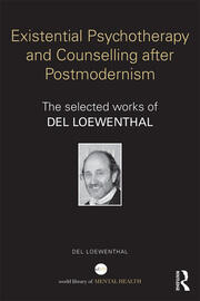 Existential Psychotherapy and Counselling after Postmodernism: The selected works of Del Loewenthal book cover