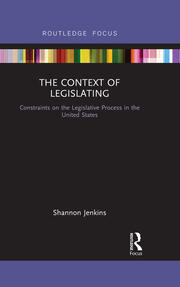 The Context of Legislating: Constraints on the Legislative Process in the United States book cover