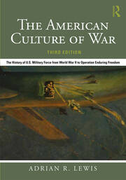 The American Culture of War: The History of U.S. Military Force from World War II to Operation Enduring Freedom book cover