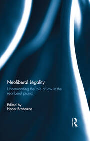 Neoliberal Legality: Understanding the Role of Law in the Neoliberal Project book cover