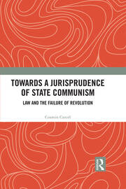 Towards A Jurisprudence of State Communism: Law and the Failure of Revolution book cover