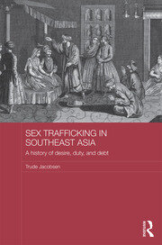 Sex Trafficking in Southeast Asia: A History of Desire, Duty, and Debt book cover