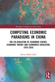 Competing Economic Paradigms in China: The Co-Evolution of Economic Events, Economic Theory and Economics Education, 1976�2016 book cover