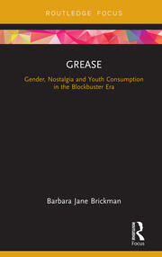 Grease: Gender, Nostalgia and Youth Consumption in the Blockbuster Era book cover