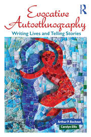 Evocative Autoethnography: Writing Lives and Telling Stories book cover