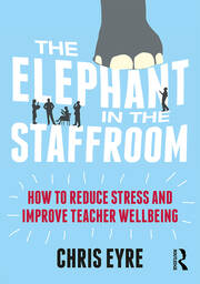 The Elephant in the Staffroom: How to reduce stress and improve teacher wellbeing book cover