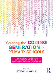 Creating the Coding Generation in Primary Schools: A Practical Guide for Cross-Curricular Teaching book cover