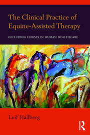 The Clinical Practice of Equine-Assisted Therapy: Including Horses in Human Healthcare book cover
