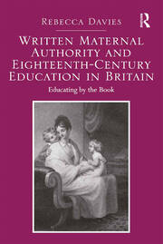 Written Maternal Authority and Eighteenth-Century Education in Britain: Educating by the Book book cover