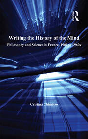 Writing the History of the Mind: Philosophy and Science in France, 1900 to 1960s book cover