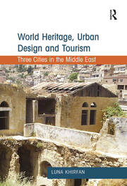 World Heritage, Urban Design and Tourism: Three Cities in the Middle East book cover