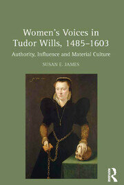 Women's Voices in Tudor Wills, 1485�1603: Authority, Influence and Material Culture book cover