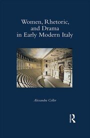 Women, Rhetoric, and Drama in Early Modern Italy book cover