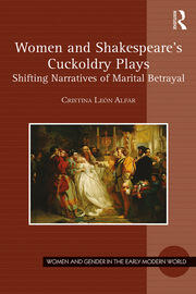 Women and Shakespeare's Cuckoldry Plays: Shifting Narratives of Marital Betrayal book cover