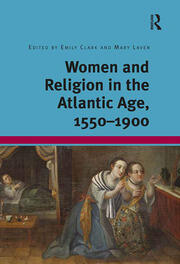 Women and Religion in the Atlantic Age, 1550-1900 book cover