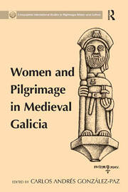 Women and Pilgrimage in Medieval Galicia book cover