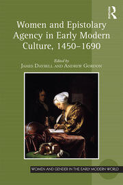 Women and Epistolary Agency in Early Modern Culture, 1450�1690 book cover