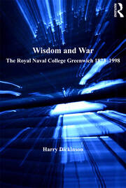 Wisdom and War: The Royal Naval College Greenwich 1873–1998 book cover