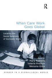 When Care Work Goes Global: Locating the Social Relations of Domestic Work book cover