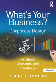 What's Your Business?: Corporate Design Strategy Concepts and Processes book cover