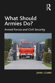 What Should Armies Do?: Armed Forces and Civil Security book cover
