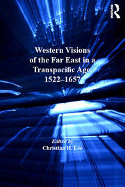 Western Visions of the Far East in a Transpacific Age, 1522–1657 book cover