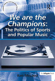 We are the Champions: The Politics of Sports and Popular Music book cover