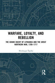 Warfare, Loyalty, and Rebellion: The Grand Duchy of Lithuania and the Great Northern War, 1709–1717 book cover